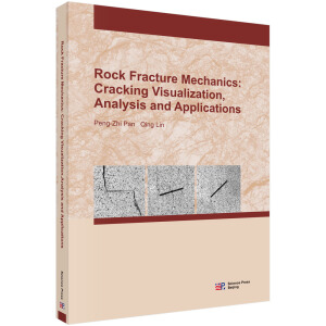 Rock fracture mechanics: cracking visualization, analysis and applicationsrʯW(xu)^̿ҕ(yng)ã